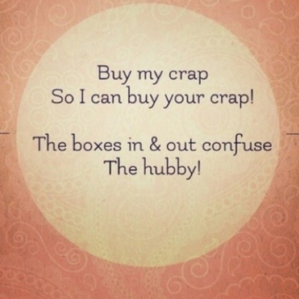 Buy more of my stuff, so I can buy yours! 😁🤣🤣